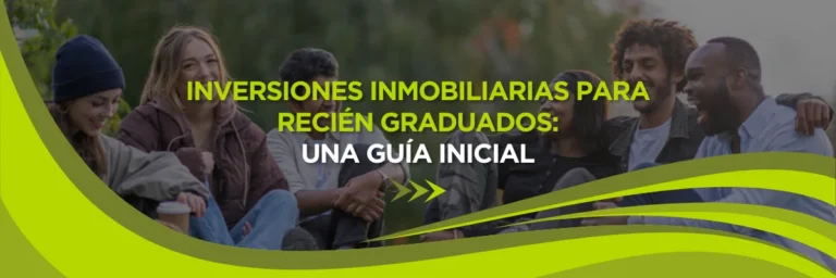 Inversiones Inmobiliarias para Nuevos Graduados