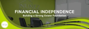 Financial Independence: Building a Strong Estate Foundation