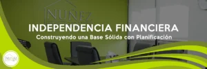 Independencia Financiera: Construyendo una Base Sólida con Planificación Patrimonial