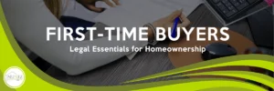 First-Time Buyers: Legal Essentials for Homeownership