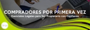 Compradores por Primera Vez: Esenciales Legales para Ser Propietario con Confianza