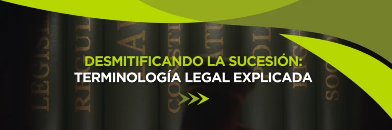 Desmitificando la Sucesión: Terminología Legal Explicada