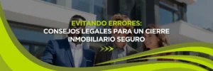 Evita Errores Costosos: Consejos Legales para una Transacción Inmobiliaria Segura 1 Evita Errores Costosos: Consejos Legales para una Transacción Inmobiliaria Segura
