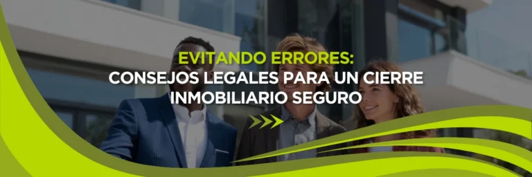 Evita Errores Costosos: Consejos Legales para una Transacción Inmobiliaria Segura