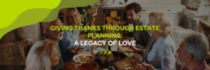 Giving Thanks Through Estate Planning: A Legacy of Love