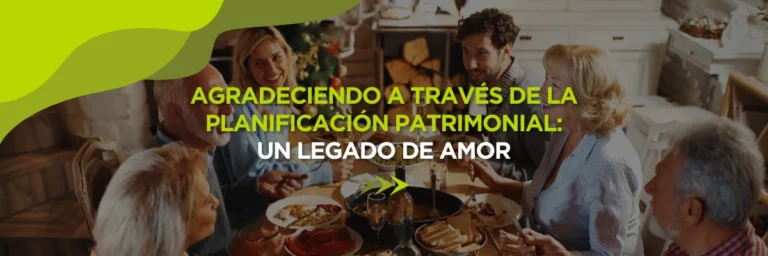 Dar Gracias a Través de la Planificación Patrimonial: Un Legado de Amor