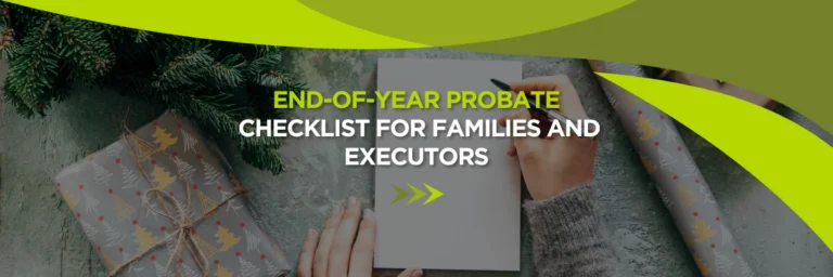 End-of-Year Probate Checklist for Families and Executors