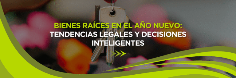 Bienes Raíces en el Nuevo Año: Tendencias Legales y Decisiones Inteligentes