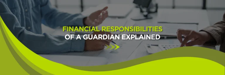 Financial Responsibilities of a Guardian Explained