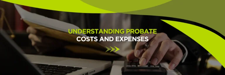 Understanding Probate Costs and Expenses