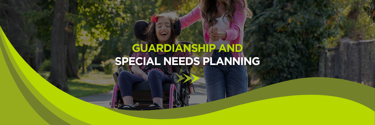 Guardianship and Special Needs Planning