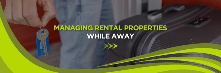 Managing Rental Properties While Away