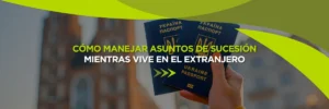 Cómo Manejar una Sucesión de Florida Viviendo en el Extranjero